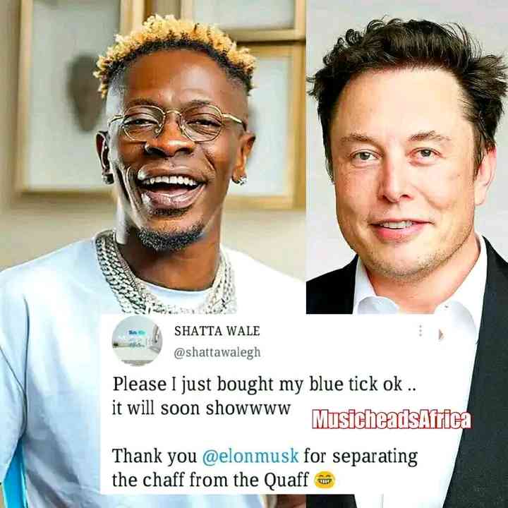 Ghanian singer, Shatta Wale has just swiftly bought the Twitter blue tick and further thanked Elon Musk for the policy, adding that it is necessary to separate quack infl - MirrorLog