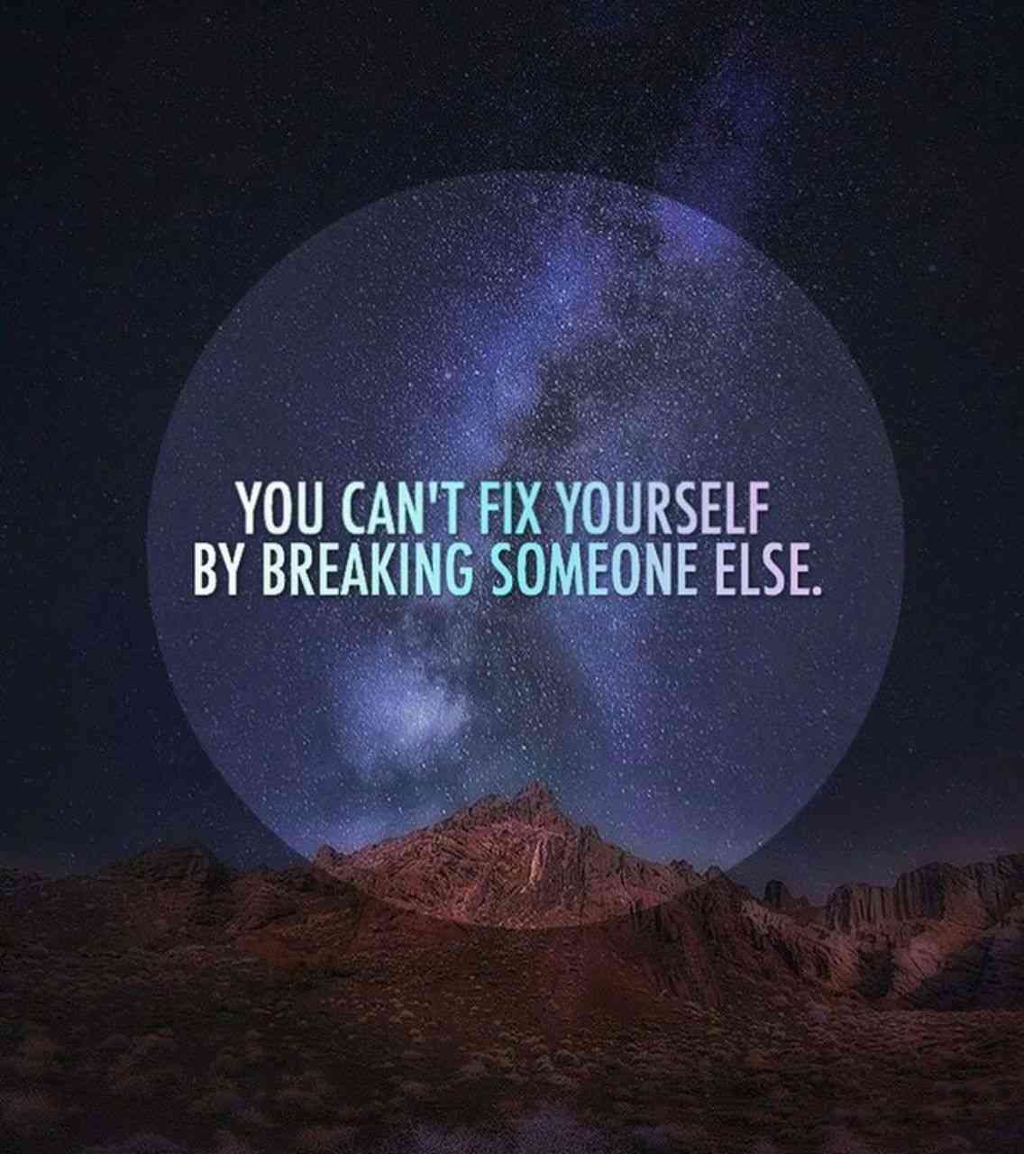 You can't fix yourself by breaking someone else #wallpaper - MirrorLog