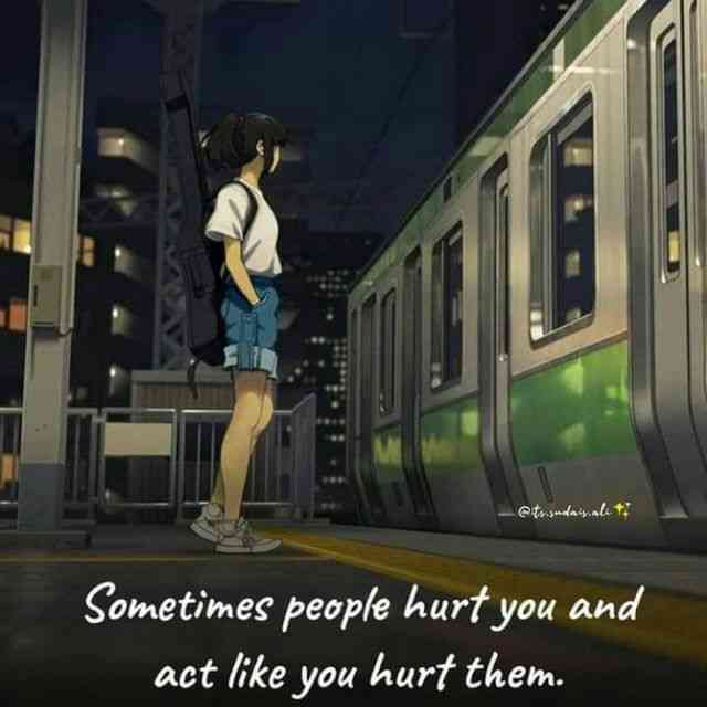 Sometimes people hurts you and then acts like you hurt them. - MirrorLog