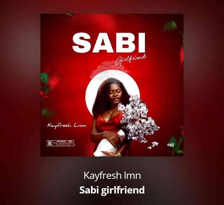 Kayfresh lmn SABI GIRLFRIEND - MirrorLog