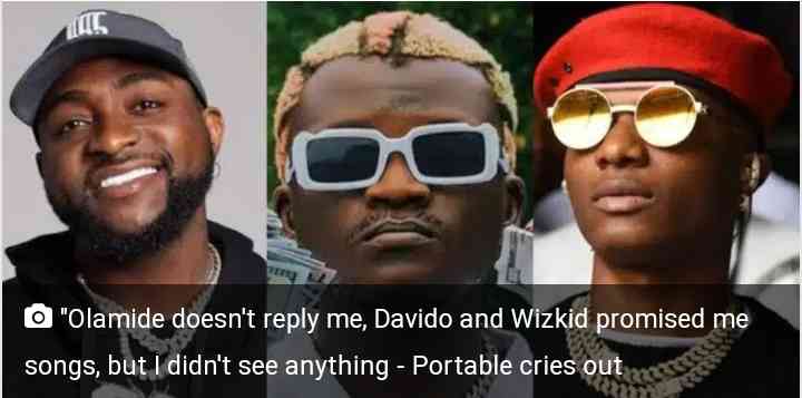 Olamide doesn’t reply me, Davido and Wizkid promised me songs, but I didn’t see anything – Portable cries out - MirrorLog